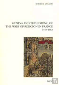 Bertrand.pt - Geneva And The Coming Of The Wars Of Religion In France (1555-1563)