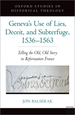 Bertrand.pt - Geneva'S Use Of Lies, Deceit, And Subterfuge, 1536-1563
