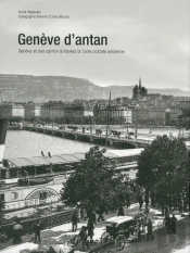 Genève D'Antan, À Travers La Carte Postale Ancienne