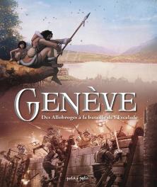 Genève : Des Lacustres À La Bataille De L'Eescalade