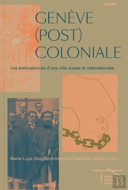 Bertrand.pt - Genève (Post)Coloniale : Les Ambivalences D'Une Ville Suisse Et Internationale