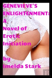 Genevieve'S Enlightenment: A Novel Of Erotic Initiation