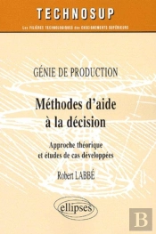 Genie De Production Methode D'Aide A La Decision Approche Theorique Et Etude De Cas Developpes