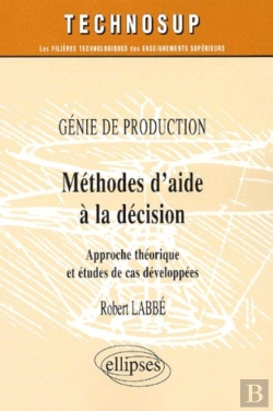 Bertrand.pt - Genie De Production Methode D'Aide A La Decision Approche Theorique Et Etude De Cas Developpes