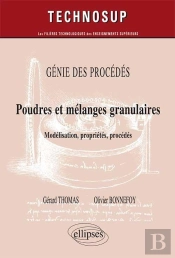 Génie Des Procédés - Poudres Et Mélanges Granulaires - Modélisation, Propriété, Procédés - (Niveau C)