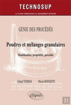 Bertrand.pt - Génie Des Procédés - Poudres Et Mélanges Granulaires - Modélisation, Propriété, Procédés - (Niveau C)