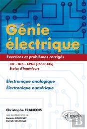 Génie Électrique - Exercices Et Problèmes Corrigés - Électronique Analogique, Électronique Numérique