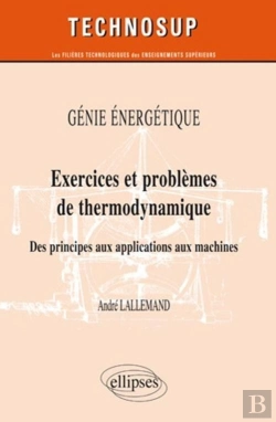 Bertrand.pt - Génie Énergétique - Exercices Et Problèmes De Thermodynamique - Des Principes Aux Applications Aux Machines - Niveau B