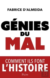 Génies Du Mal : Comment Ils Font L'Histoire