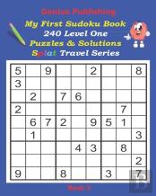 Genius Publishing - My First Sudoku Puzzles 240 Level One Puzzles & Solutions Splat Travel Series Book 2