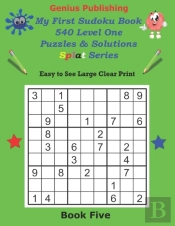 Genius Publishing - My First Sudoku Puzzles 540 Level One Puzzles & Solutions Splat Series Book Five