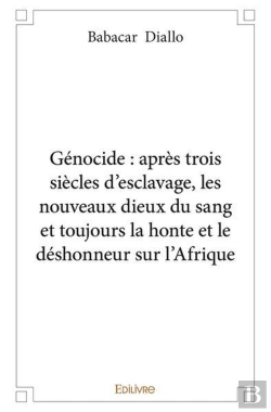 Bertrand.pt - Genocide  Apres Trois Siecles D'Esclavage Les Nouveaux Dieux Du Sang Et Toujours La Honte Et Le Desh