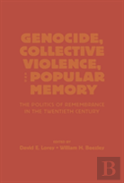 Genocide, Collective Violence, And Popular Memory