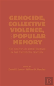 Genocide, Collective Violence, And Popular Memory