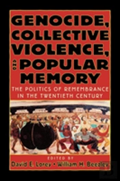 Genocide, Collective Violence, And Popular Memory