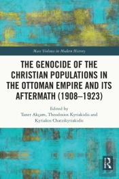 Genocide Of The Christian Populations In The Ottoman Empire And Its Aftermath (1908-1923)