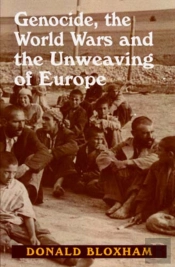 Genocide, The World Wars And The Unweaving Of Europe