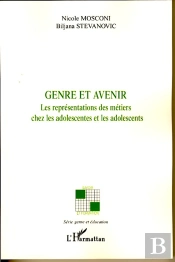 Genre Et Avenir ; Les Représentations Des Métiers Chez Les Adolescentes Et Les Adolescents