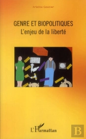 Genre Et Biopolitiques ; L'Enjeu De La Liberté