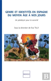 Genre Et Identités En Espagne, Du Moyen Âge À Nos Jours ; Un Plaidoyer Pour La Sororité