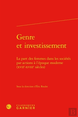 Bertrand.pt - Genre Et Investissement : La Part Des Femmes Dans Les Sociétés Par Actions À L'Époque Moderne (Xviie-Xviiie Siècles)
