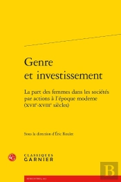 Genre Et Investissement : La Part Des Femmes Dans Les Sociétés Par Actions À L'Époque Moderne (Xviie-Xviiie Siècles)