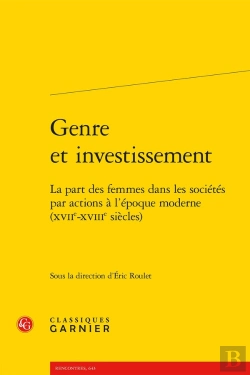Bertrand.pt - Genre Et Investissement : La Part Des Femmes Dans Les Sociétés Par Actions À L'Époque Moderne (Xviie-Xviiie Siècles)