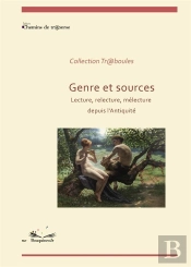 Genre Et Sources : Genre Et Sources - Lecture, Relecture, Mélecture Depuis L'Antiquité