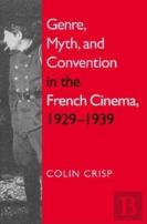 Genre, Myth, And Convention In The French Cinema, 1929-1939