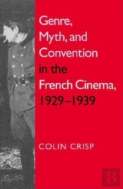 Genre, Myth, And Convention In The French Cinema, 1929-1939