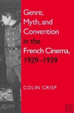 Bertrand.pt - Genre, Myth, And Convention In The French Cinema, 1929-1939