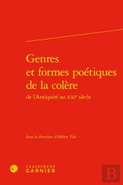 Genres Et Formes Poétiques De La Colère De L'Antiquité Au Xxie Siècle