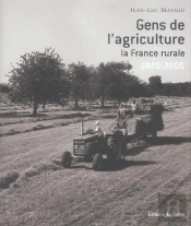 Gens De L'Agriculture : La France Rurale, 1940-2005