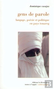 Gens De Paroles ; Langage, Poésie Et Politique En Pays Touareg