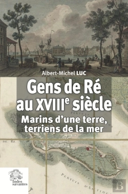 Bertrand.pt - Gens De Ré Au Xviiie Siècle : Marins D'Une Terre, Terriens De La Mer