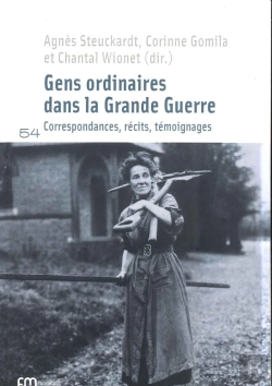 Bertrand.pt - Gens Ordinaires Dans La Grande Guerre : Correspondances, Récits, Témoignages