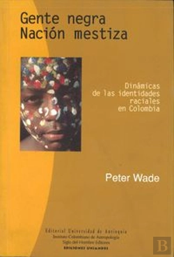 Bertrand.pt - Gente Negra, Nacion Mestiza. Dinamica De Las Identidades Raciales En Colombia