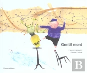 Gentil Ment !