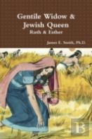 Gentile Widow & Jewish Queen: A Commentary On Ruth And Esther