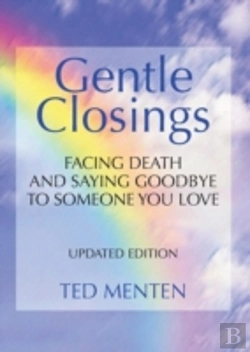 Bertrand.pt - Gentle Closings: Facing Death And Saying Goodbye To Someone You Love