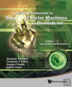 Bertrand.pt - Gentle Introduction To Support Vector Machines In Biomedicine, A - Volume 2: Case Studies And Benchmarks