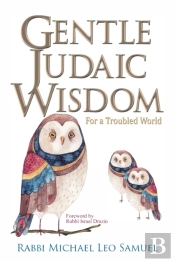 Gentle Judaic Wisdom For A Troubled World