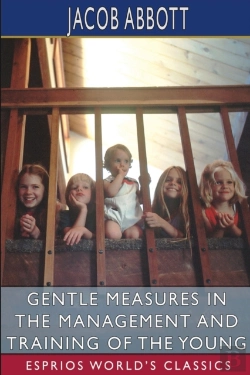 Bertrand.pt - Gentle Measures In The Management And Training Of The Young (Esprios Classics)