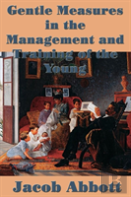Gentle Measures In The Management And Training Of The Young
