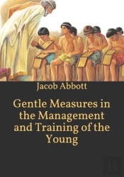 Gentle Measures In The Management And Training Of The Young