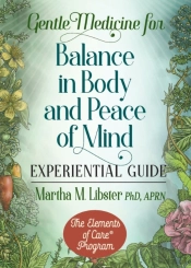 Gentle Medicine For Balance In Body And Peace Of Mind Experiential Guide