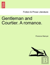 Gentleman And Courtier. A Romance.