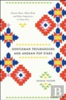 Gentleman Troubadours And Andean Pop Stars