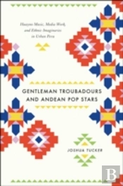 Gentleman Troubadours And Andean Pop Stars
