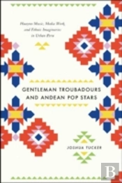 Gentleman Troubadours And Andean Pop Stars
